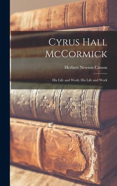 Cover Cyrus Hall McCormick: His Life and Work: His Life and Work