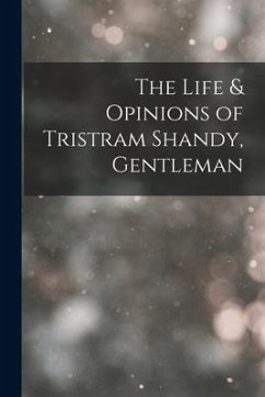 The Life & Opinions of Tristram Shandy, Gentleman - Anonymous