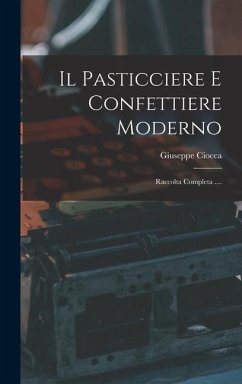 Il Pasticciere E Confettiere Moderno - Ciocca, Giuseppe