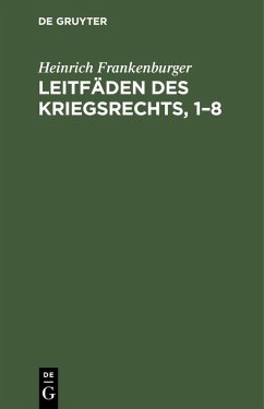 Leitfäden des Kriegsrechts, 1-8 (eBook, PDF) - Frankenburger, Heinrich