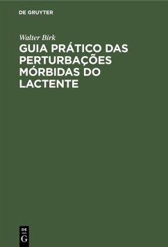 Guia Prático das Perturbações Mórbidas do Lactente (eBook, PDF) - Birk, Walter
