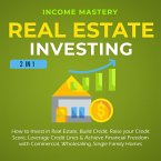Real Estate Investing: 2 in 1: How to invest in real estate, build credit, raise your credit score, leverage credit lines & achieve financial freedom with commercial, wholesaling, single family homes (eBook, ePUB)