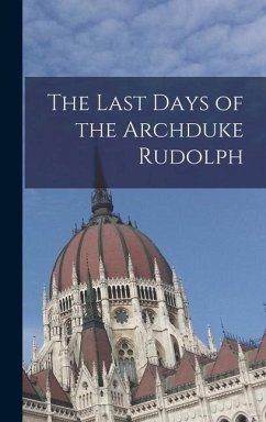 The Last Days of the Archduke Rudolph - Anonymous