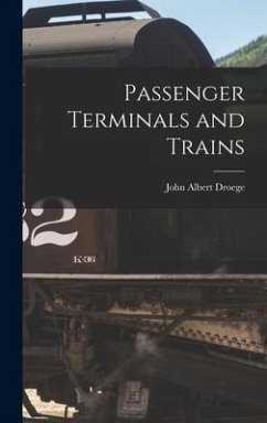Passenger Terminals and Trains - Droege, John Albert