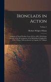 Ironclads in Action; a Sketch of Naval Warfare From 1855 to 1895, With Some Account of the Development of the Battleship in England by H.W. Wilson. Wi