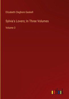 Sylvia's Lovers; In Three Volumes - Gaskell, Elizabeth Cleghorn