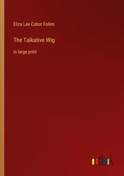 The Talkative Wig - Follen, Eliza Lee Cabot
