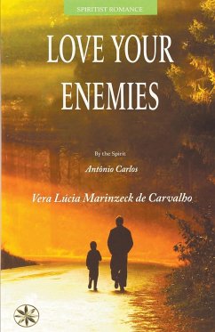 Love Your Enemies - Carvalho, Vera Lúcia Marinzeck de; Carlos, By the Spirit António; Marcos, Nancy Sanchez