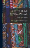 Histoire de Madagascar: Ses Habitants et ses Missionnaires