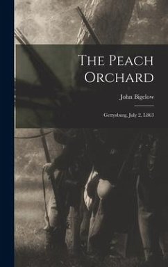 The Peach Orchard: Gettysburg, July 2, L863 - Bigelow, John