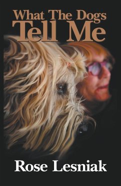 What The Dogs Tell Me - Lesniak, Rose