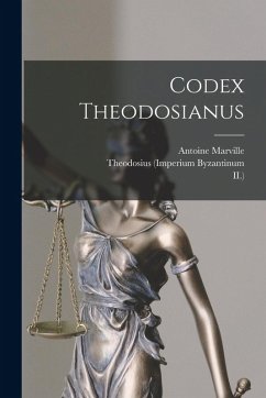 Codex Theodosianus - Godefroy, Jacques; Marville, Antoine