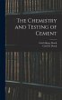 The Chemistry and Testing of Cement - Bild 1