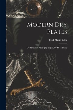 Cover Modern Dry Plates: Or Emulsion Photography [Tr. by H. Wilmer]