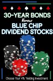30-Year Bonds vs. Blue-Chip Dividends Stocks: Choose Your 4%Yielding Investment (Financial Freedom, #93) (eBook, ePUB)