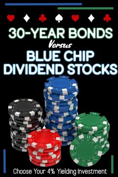 Cover 30-Year Bonds vs. Blue-Chip Dividends Stocks: Choose Your 4%Yielding Investment (Financial Freedom, #93) (eBook, ePUB)