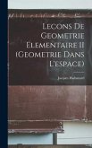 Lecons De Geometrie Elementaire II (Geometrie Dans L'espace)