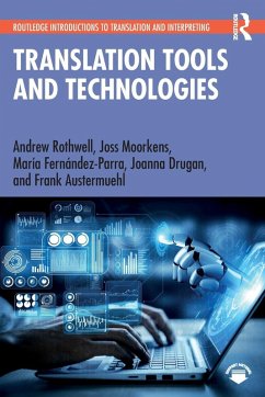 Translation Tools and Technologies - Rothwell, Andrew;Moorkens, Joss;Fernández-Parra, María