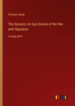 The Dynasts; An Epic-Drama of the War with Napoleon - Hardy, Thomas