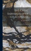 The Great Barrier Reef of Australia; its Products and Potentialities