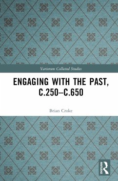 Engaging with the Past, c.250-c.650 - Croke, Brian