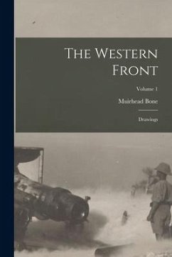 The Western Front: Drawings; Volume 1 - Bone, Muirhead