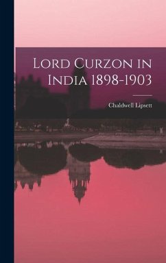 Lord Curzon in India 1898-1903 - Lipsett, Chaldwell