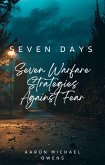 Seven Days: Seven Warfare Strategies Against Fear (eBook, ePUB) Seven Days: Seven Warfare Strategies Against Fear (eBook, ePUB)