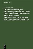 Das Polizeistrafgesetzbuch für Bayern und der Übertretungsabschnitt des Strafgesetzbuchs mit Vollzugsvorschriften (eBook, PDF)