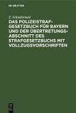 Das Polizeistrafgesetzbuch für Bayern und der Übertretungsabschnitt des Strafgesetzbuchs mit Vollzugsvorschriften (eBook, PDF)