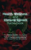 The Health, Wellness And Immune System Hacks Book (eBook, ePUB)