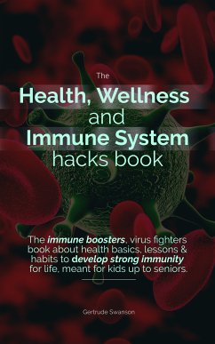 The Health, Wellness And Immune System Hacks Book (eBook, ePUB) - Swanson, Gertrude