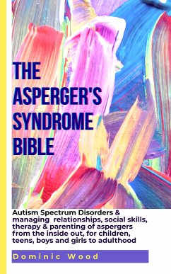The Asperger's Syndrome Bible (eBook, ePUB) - Wood, Dominic