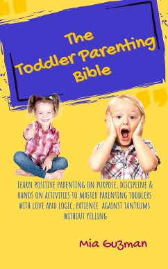 The Toddler Parenting Bible (eBook, ePUB) - Guzman, Mia