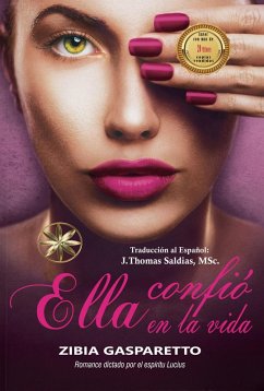 Ella Confió en la Vida (eBook, ePUB) - Gasparetto, Zibia; MSc., J. Thomas Saldias; Lucius, Por El Espíritu
