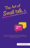 The Art Of Small Talk & Effective Conversation Techniques (eBook, ePUB)