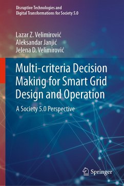 Multi-criteria Decision Making for Smart Grid Design and Operation (eBook, PDF) - Velimirović, Lazar Z.; Janjić, Aleksandar; Velimirović, Jelena D.