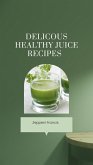 Delicious Healthy Juice Recipes (eBook, ePUB) Delicious Healthy Juice Recipes (eBook, ePUB)