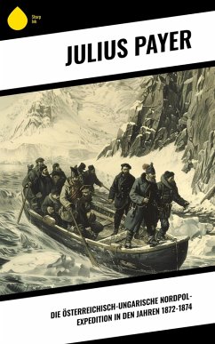 Cover Die Österreichisch-Ungarische Nordpol-Expedition in den Jahren 1872-1874 (eBook, ePUB)
