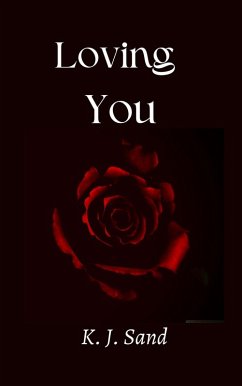 Loving You (eBook, ePUB) - Sand, K. J.