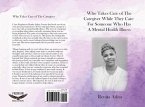 Who Takes Care of The Caregiver While They Care For Someone Who Has A Mental Health Illness (eBook, ePUB)
