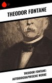 Theodor Fontane: Autobiographische Werke (eBook, ePUB)