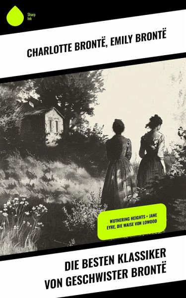 Die besten Klassiker von Geschwister Brontë (eBook, ePUB)