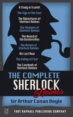 The Complete Sherlock Holmes Collection - Unabridged - A Study in Scarlet - The Sign of the Four - The Adventures of Sherlock Holmes - The Memoirs of Sherlock Holmes - The Hound of the Baskervilles - The Return of Sherlock Holmes - His Last Bow - The Valley of Fear - The Casebook of Sherlock Holmes (eBook, ePUB) - Doyle, Arthur Conan