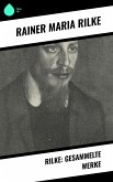 Rilke: Gesammelte Werke (eBook, ePUB)