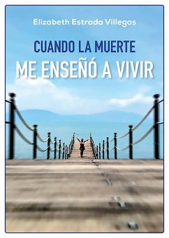 Cuando la muerte me enseñó a vivir (eBook, ePUB) - Estrada Villegas, Elizabeth