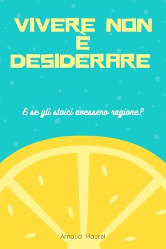 Vivere non è desiderare (eBook, ePUB) Vivere non è desiderare (eBook, ePUB)