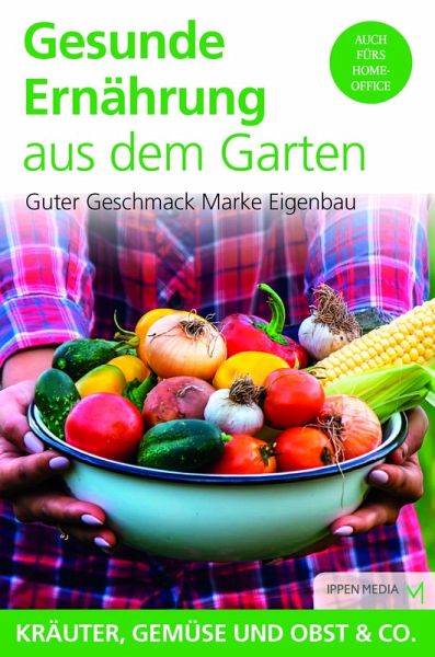 Gesunde Ernährung aus dem Garten (eBook, ePUB) Gesunde Ernährung aus dem Garten (eBook, ePUB)