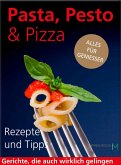 Pasta, Pesto & Pizza: Alles für Geniesser (eBook, ePUB)