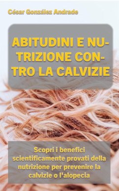 Abitudini E Nutrizione Contro La Calvizie (eBook, ePUB) - Andrade, César González